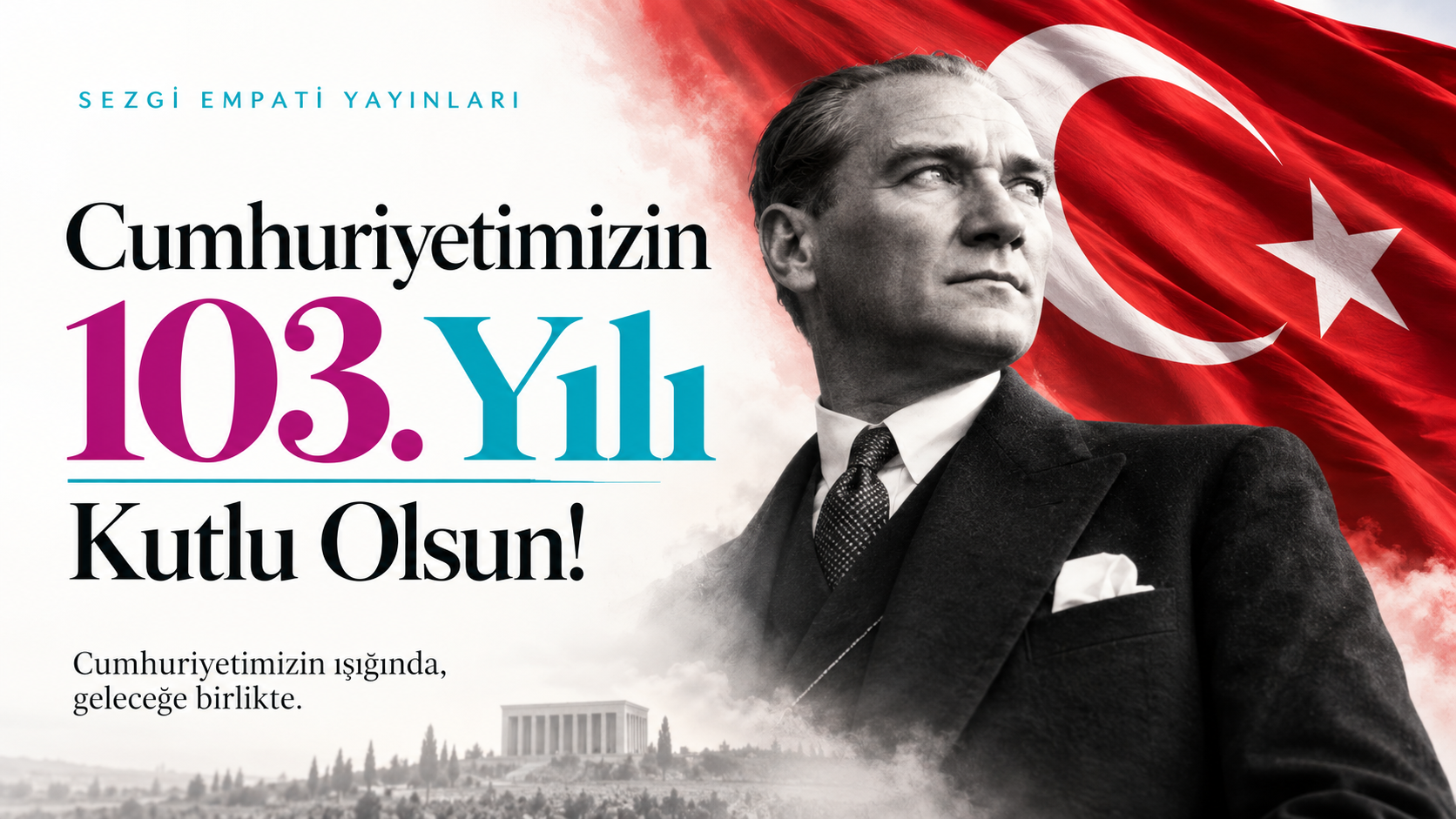 Sezgi Empati Yayınları: Atatürk ve Türk bayrağı eşliğinde Cumhuriyetimizin 103. yılı kutlu olsun
